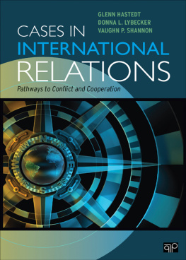 Glenn P. Hastedt Cases in International Relations: Pathways to Conflict and Cooperation