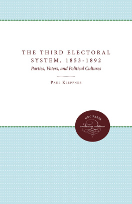 Paul Kleppner - The Third Electoral System, 1853-1892: Parties, Voters, and Political Cultures