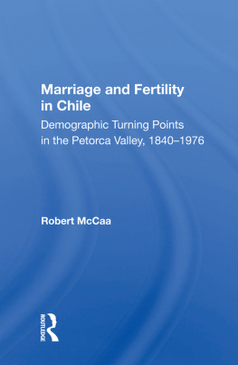 Robert Mccaa Marriage and Fertility in Chile: Demographic Turning Points in the Petorca Valley, 1840-1976