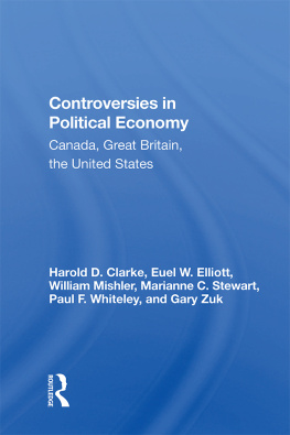 Harold D Clarke Controversies in Political Economy: Canada, Great Britain, the United States