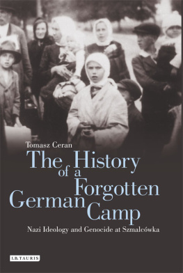 Tomasz Ceran The History of a Forgotten German Camp: Nazi Ideology and Genocide at Szmalcówka