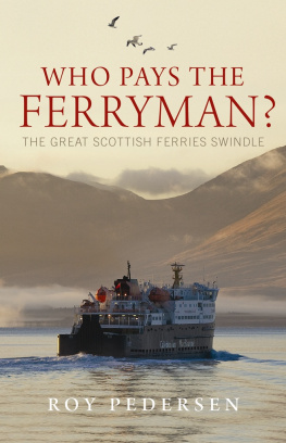 Roy Norman Pedersen - Who pays the ferryman? : the great Scottish ferries swindle