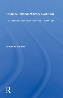 Monte R Bullard - Chinas Political/Military Evolution: The Party and the Military in the Prc, 1960-1984