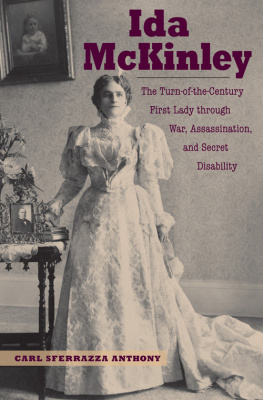 Carl Sferrazza Anthony Ida McKinley: The Turn-Of-The-Century First Lady Through War, Assassination, and Secret Disability