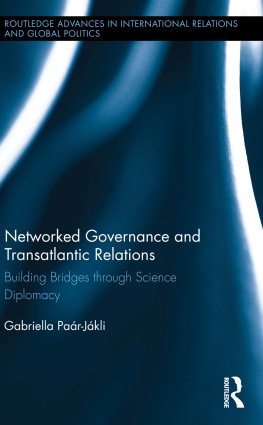 Gabriella Paar-Jakli Networked Governance and Transatlantic Relations: Building Bridges Through Science Diplomacy