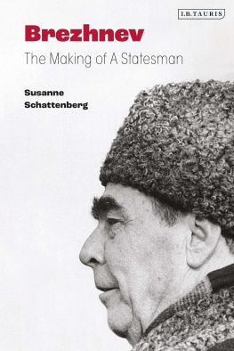 Susanne Schattenberg Brezhnev: The Making of a Statesman