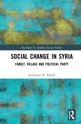 Sulayman N Khalaf - Social Change in Syria: Family, Village and Political Party