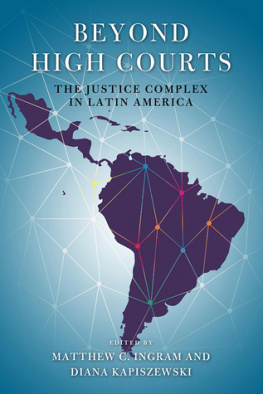 Matthew C. Ingram Beyond High Courts: The Justice Complex in Latin America