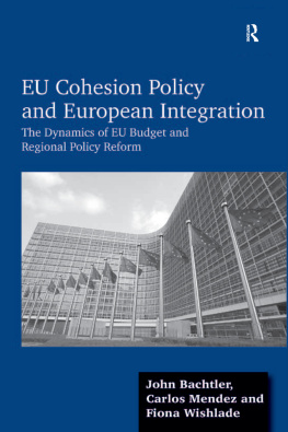 John Bachtler - Eu Cohesion Policy and European Integration: The Dynamics of Eu Budget and Regional Policy Reform