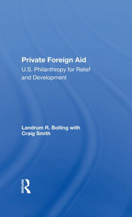 Landrum R. Bolling Private Foreign Aid: U.S. Philanthropy in Relief and Developlment