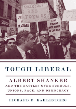 Richard D. Kahlenberg Tough Liberal: Albert Shanker and the Battles Over Schools, Unions, Race, and Democracy