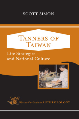 Scott Simon Tanners of Taiwan: Life Strategies and National Culture