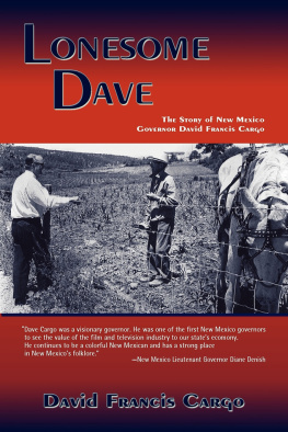 David Francis Cargo Lonesome Dave, the Story of New Mexico Governor David Francis Cargo