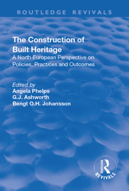 G. J. Ashworth CONSTRUCTION OF BUILT HERITAGE: A North European Perspective on Policies, Practices and Outcomes