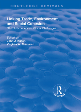 John J Kirton - Linking Trade, Environment, and Social Cohesion: NAFTA Experiences, Global Challenges