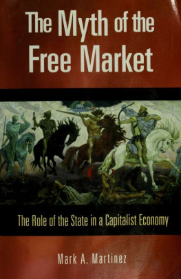 Martinez - The myth of the free market : the role of the state in a capitalist economy