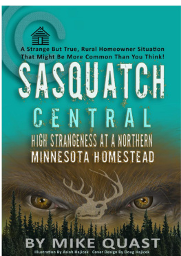 Mike Quast Sasquatch Central: High Strangeness at a Northern Minnesota Homestead