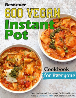 LARSON - Best-ever 600 Vegan Instant Pot Cookbook for Everyone: Easy, Healthy and Fast Instant Pot Vegan Recipes with 21 Day Meal Plan That Anyone Can Cook