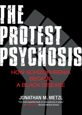 Jonathan M. Metzl - The Protest Psychosis: How Schizophrenia Became a Black Disease