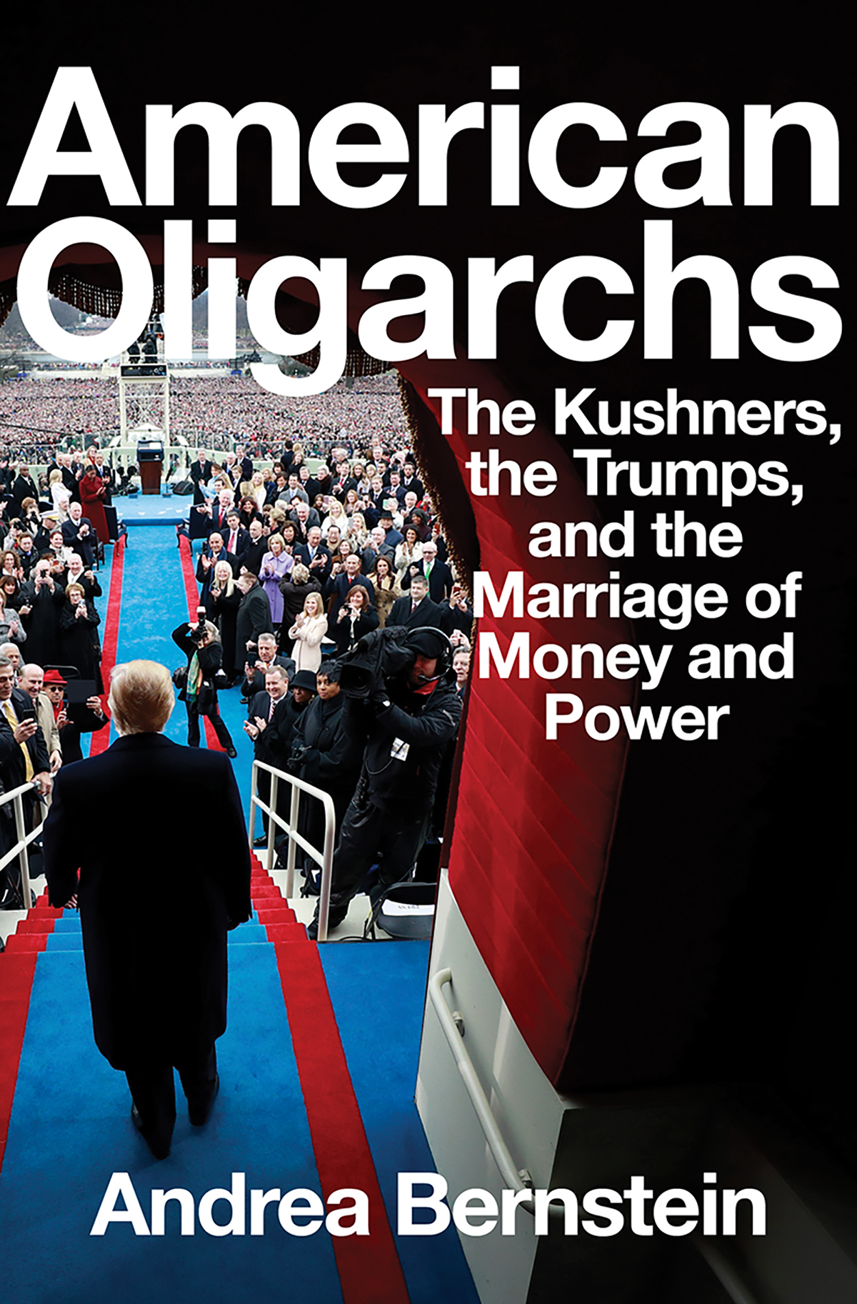 Contents AMERICAN OLIGARCHS THE KUSHNERS THE TRUMPS AND THE MARRIAGE OF MONEY - photo 1