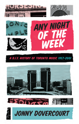 Jonny Dovercourt - Any Night of the Week: A D.I.Y. History of Toronto Music, 1957-2001