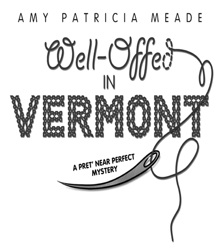 Copyright Information Well-Offed in Vermont A Pret Near Perfect Mystery 2011 - photo 2