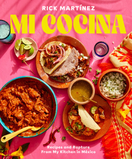 Rick Martínez - Mi Cocina: Recipes and Rapture from My Kitchen in Mexico: A Cookbook