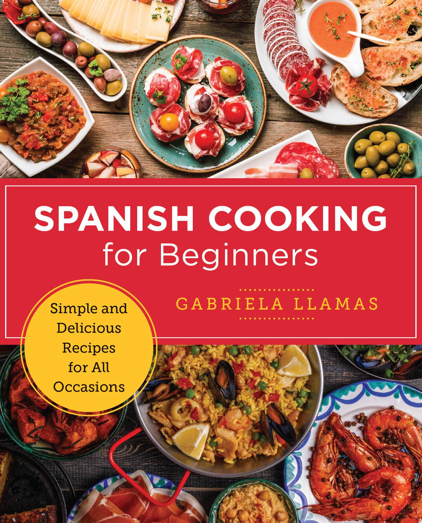 SPANISH COOKING for Beginners GABRIELA LLAMAS Simple and Delicious Recipes - photo 1