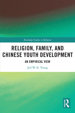 Jerf W. K. Yeung Religion, family and Chinese youth development : an empirical view