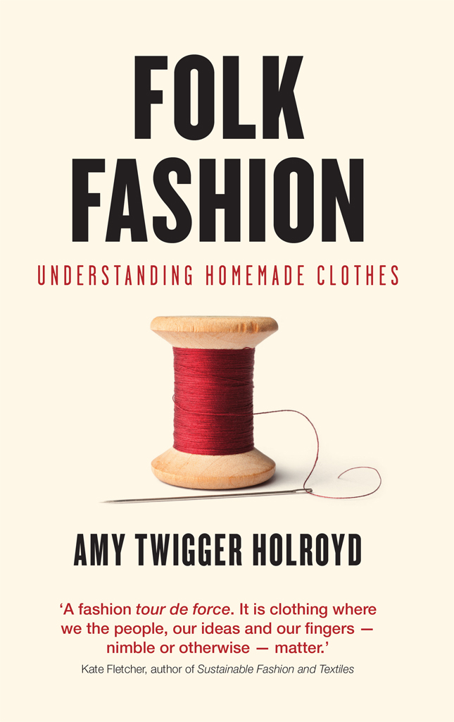 Amy Twigger Holroyd is a designer maker writer and researcher Through her - photo 1