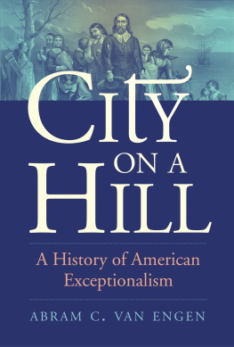 Abram C. Van Engen - City on a Hill: A History of American Exceptionalism
