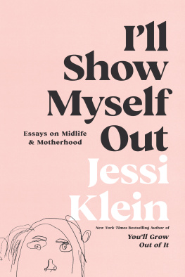 Jessi Klein - Ill Show Myself Out: Essays on Midlife and Motherhood