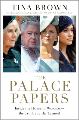 Tina Brown - The Palace Papers: Inside the House of Windsor--the Truth and the Turmoil