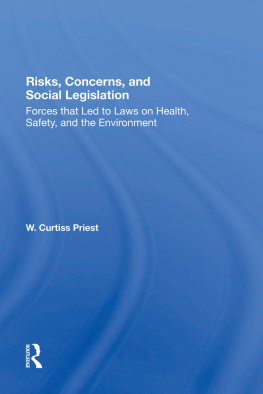 W. Curtiss Priest - Risks, Concerns, and Social Legislation: Forces That Led to Laws on Health, Safety, and the Environment