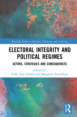 Holly Ann Garnett - Electoral Integrity and Political Regimes: Actors, Strategies and Consequences