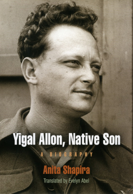 Anita Shapira - Yigal Allon, Native Son: A Biography