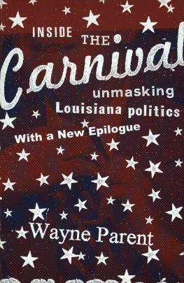 Wayne Parent - Inside the Carnival: Unmasking Louisiana Politics