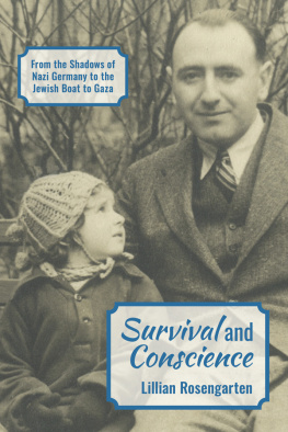 Lillian Rosengarten Survival and Conscience: From the Shadows of Nazi Germany to the Jewish Boat to Gaza