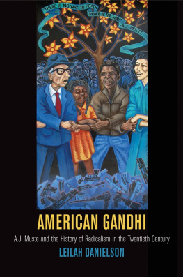 Leilah Danielson - American Gandhi: A. J. Muste and the History of Radicalism in the Twentieth Century