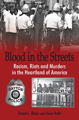 Daniel L. Baker Blood in the Streets - Racism, Riots and Murders in the Heartland of America