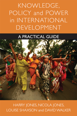 Jones Harry - Knowledge, Policy and Power in International Development: A Practical Guide