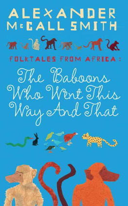 Alexander McCall Smith The Baboons Who Went This Way And That: Folktales From Africa