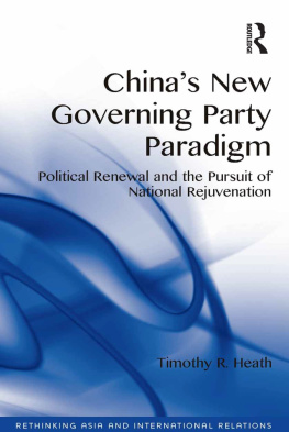 Timothy R. Heath Chinas New Governing Party Paradigm: Political Renewal and the Pursuit of National Rejuvenation