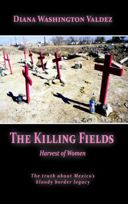 Diana Washington Valdez The Killing Fields: Harvest of Women