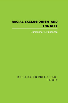 Christopher T. Husbands Racial Exclusionism and the City: The Urban Support of the National Front