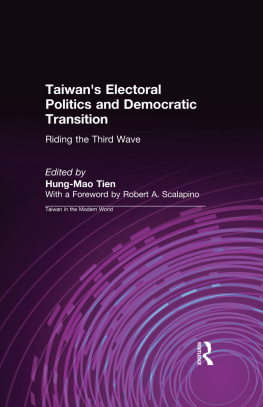 Hung-Mao Tien - Taiwans Electoral Politics and Democratic Transition: Riding the Third Wave