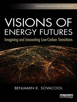 Benjamin K Sovacool Visions of Energy Futures: Imagining and Innovating Low-Carbon Transitions