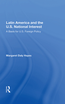 Margaret Daly Hayes Latin America and the U.S. National Interest: A Basis for U.S. Foreign Policy