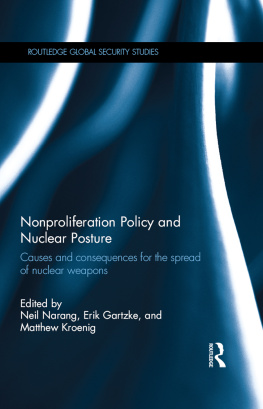 Neil Narang - Nonproliferation Policy and Nuclear Posture: Causes and Consequences for the Spread of Nuclear Weapons