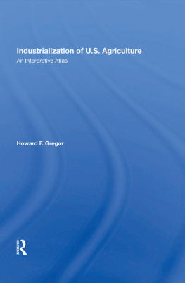 Howard F Gregor Industrialization of U.S. Agriculture: An Interpretive Atlas